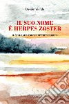 Il suo nome è Herpes Zoster. Il virus che voleva rendermi cieco libro di Pelanda Davide