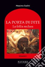 La Porta di Dite. La follia reclusa