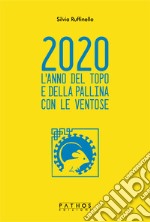 2020. L'anno del topo e della pallina con le ventose libro