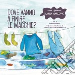 Dove vanno a finire le macchie? libro