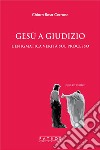 Gesù a giudizio. L'enigmatica verità sul processo libro