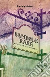 Bambole rare. Romanzo in tempi stretti libro di Aristei Pierluigi