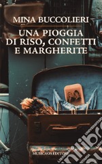 Una pioggia di riso, confetti e margherite libro