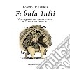 Fabula Iulii. Visita narrata del centro storico di Carpignano Salentino. Ediz. illustrata libro