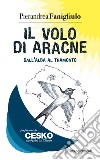 Il volo di Aracne. Dall'alba al tramonto libro di Fanigliulo Pierandrea