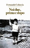 Noi due, prima e dopo libro