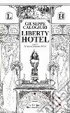 Liberty Hotel. Ovvero la famosa nevicata del '36 libro