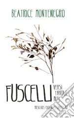 Fuscelli. Versi favole miti libro