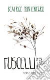 Fuscelli. Versi favole miti libro