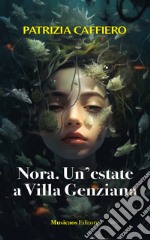 Nora. Un'estate a Villa Genziana libro