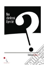 Non chiedermi il perché libro