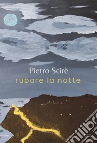 Rubare la notte. Nuova ediz. libro