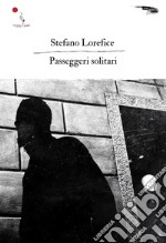 Passeggeri solitari. Nuova ediz. libro