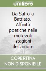 Da Saffo a Battiato. Affinità poetiche nelle mutevoli stagioni dell'amore libro