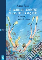 Le incredibili avventure di Gigetto e Charlotte. Ediz. illustrata libro