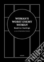 Woman's worst enemy: woman. Ediz. italiana e inglese