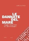 Le dannate del mare. Donne e frontiere nel Mediterraneo libro