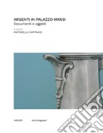 Argenti in Palazzo Mansi. Documenti e oggetti libro