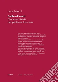 Gabbia di matti. Storia semiseria del gabbione livornese libro