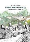 Donne terra dignità. Un reportage a fumetti libro