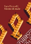 Niente di male libro di Ficocelli Sara