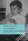 Il piccolo terrorista libro di Souleimane Omar Youssef