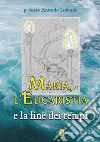 Maria, l'eucaristia e la fine dei tempi libro