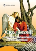 Otto giovedì in onore della passione interiore di Gesù nel Getsemani con santa Camilla Battista da Varano libro