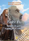 Padre Pio modello di santità e guida per il cristiano libro di Guarino Francesco Stanzione Marcello