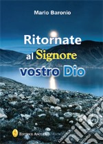 Ritornate al signore vostro Dio