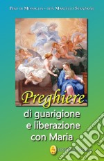 Preghiere di guarigione e liberazione con Maria