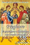 Preghiere di guarigione e liberazione con i santi arcangeli libro di Di Missaglia Pino Stanzione Marcello