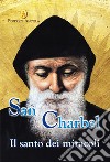San Charbel. Il santo dei miracoli libro
