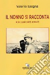 Il nonno si racconta. Per guardare avanti libro di Spagna Valerio