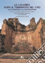 La Calabria dopo il terremoto del 1783. Dall'emergenza alla ricostruzione