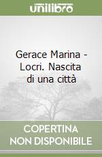 Gerace Marina - Locri. Nascita di una città libro