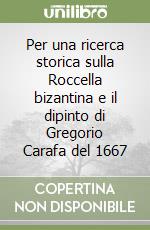 Per una ricerca storica sulla Roccella bizantina e il dipinto di Gregorio Carafa del 1667
