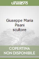 Giuseppe Maria Pisani scultore libro