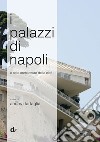 I palazzi di Napoli. E altre architetture della città libro