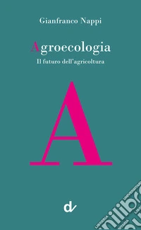 Agroecologia. Il futuro dell'agricoltura libro