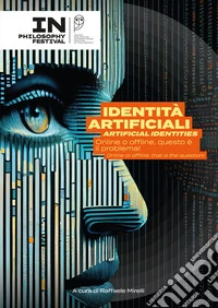 Identità artificiali. Online o offline questo è il problema! libro