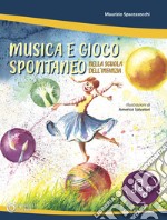 Musica e gioco spontaneo nella Scuola dell'Infanzia. Con File audio in streaming libro