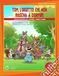 Tom, l'orsetto che non riusciva a dormire. Per le Scuole elementari. Con File audio in streaming libro