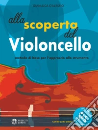 Alla scoperta del violoncello. Con File audio in streaming