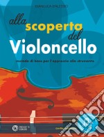 Alla scoperta del violoncello. Con File audio in streaming libro