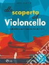 Alla scoperta del violoncello. Con File audio in streaming libro