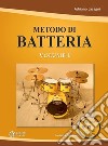 Metodo di batteria. Con CD-Audio. Vol. 1 libro