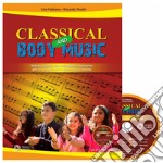 Classical and body music. Body percussion, oggetti e movimento per un ascolto attivo della musica classica. Con DVD Audio libro