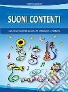 Suoni contenti. Come avvicinarsi alla musica con entusiasmo e creatività libro