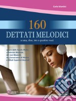 160 dettati melodici. Con CD Audio formato Mp3 libro